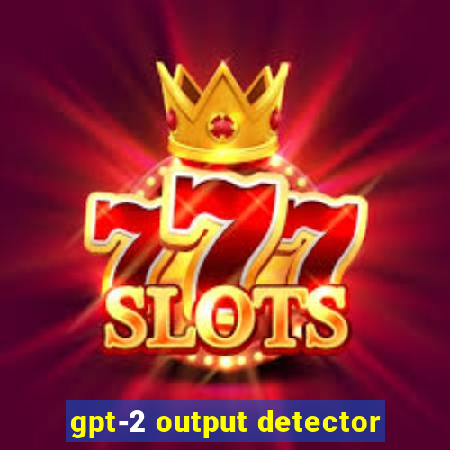 gpt-2 output detector
