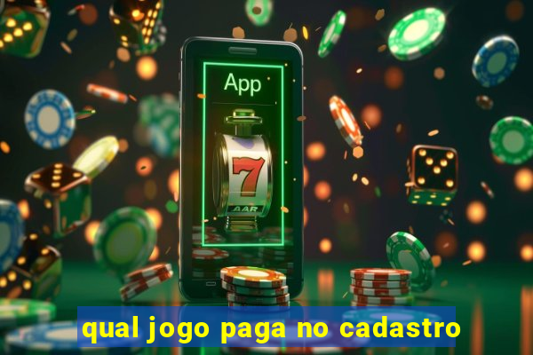 qual jogo paga no cadastro