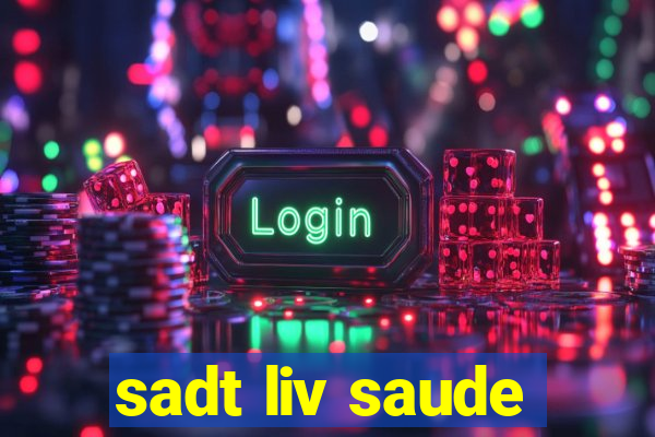 sadt liv saude