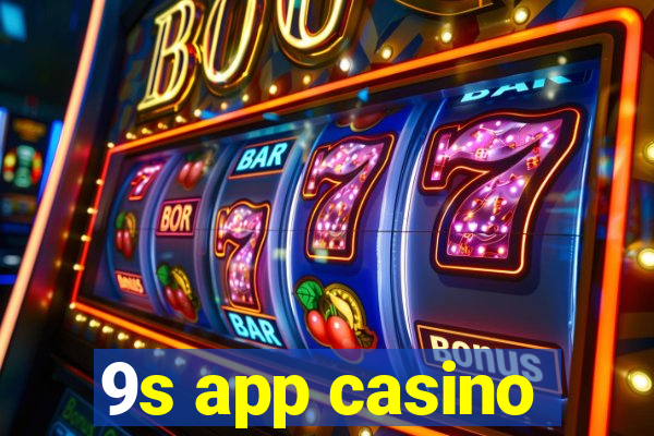 9s app casino
