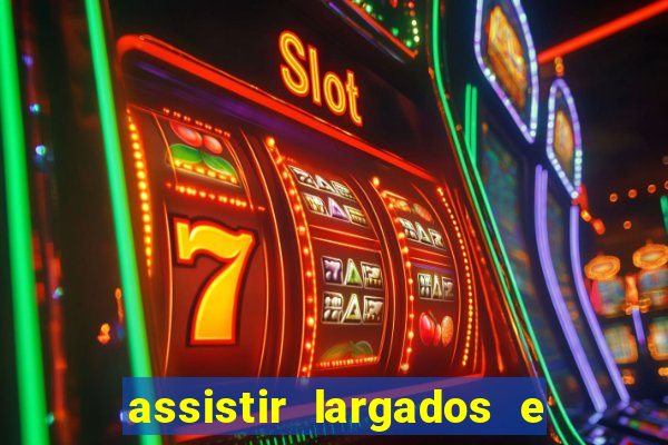assistir largados e pelados a tribo