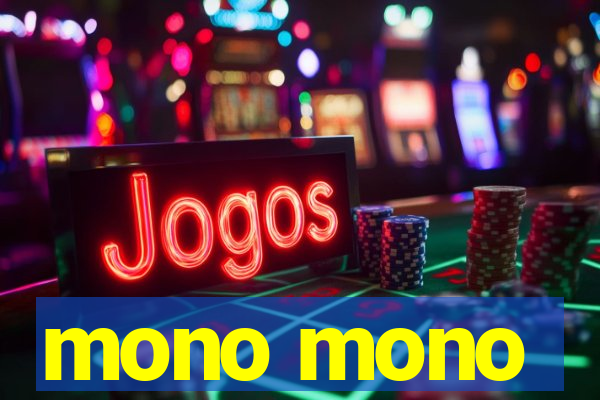 mono mono