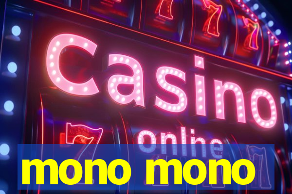 mono mono