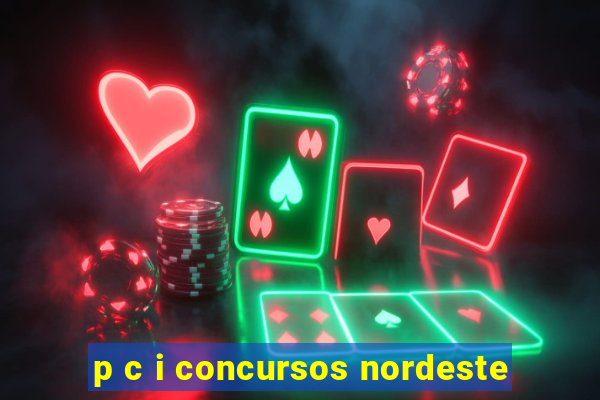 p c i concursos nordeste