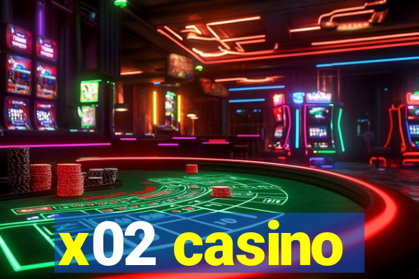 x02 casino