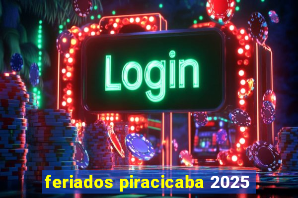 feriados piracicaba 2025