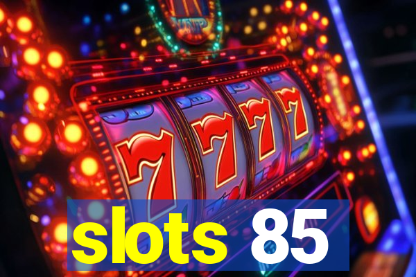 slots 85