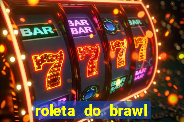 roleta do brawl stars 2024