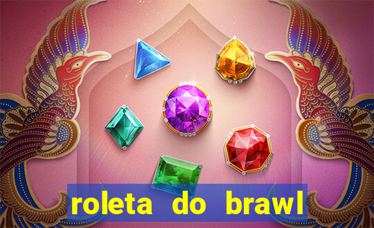 roleta do brawl stars 2024