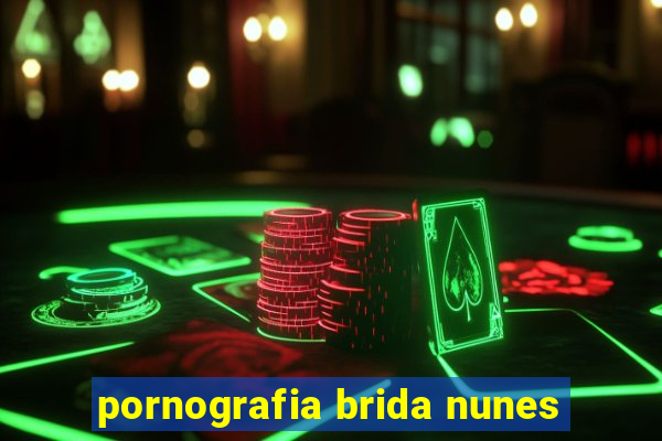 pornografia brida nunes