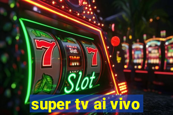 super tv ai vivo