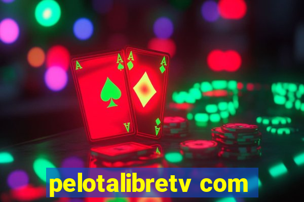 pelotalibretv com