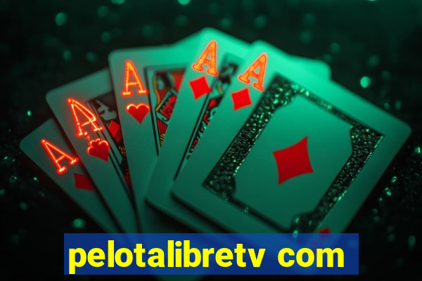 pelotalibretv com