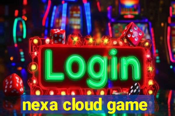nexa cloud game