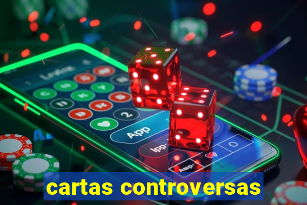 cartas controversas