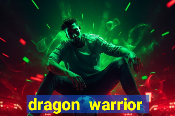 dragon warrior legend champion dinheiro infinito