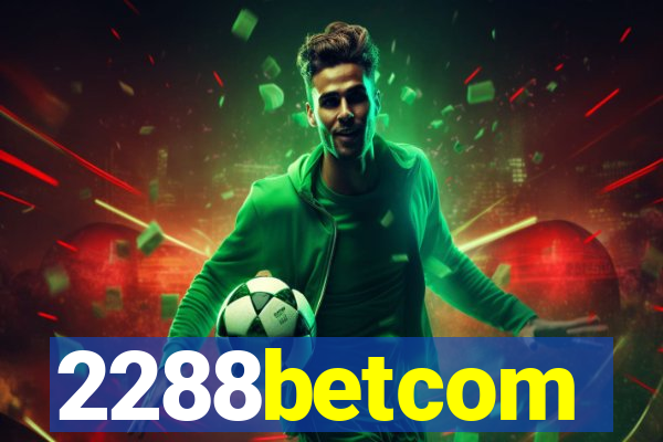 2288betcom