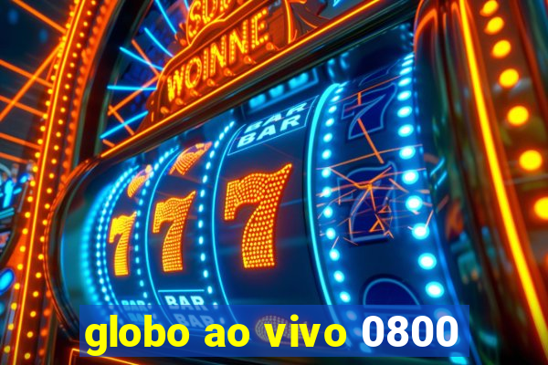 globo ao vivo 0800