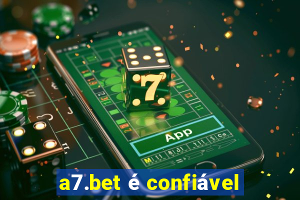 a7.bet é confiável