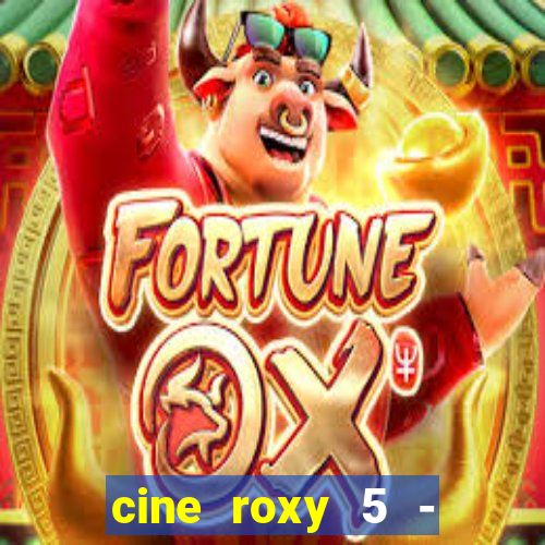 cine roxy 5 - santos santos - sp