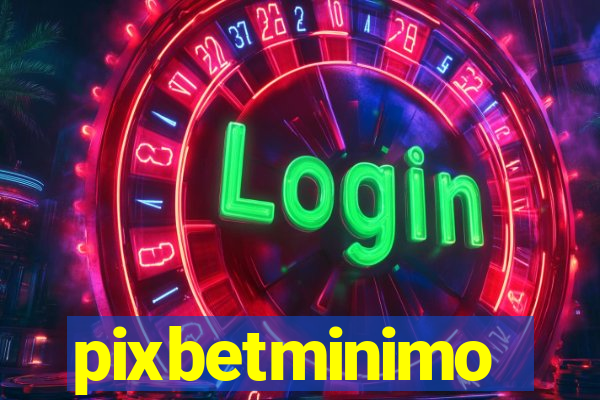 pixbetminimo
