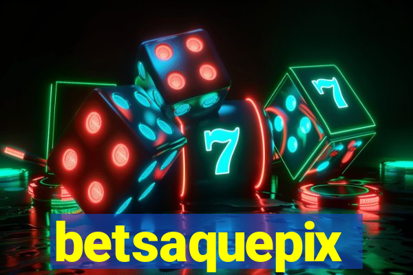 betsaquepix