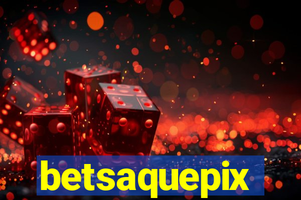 betsaquepix