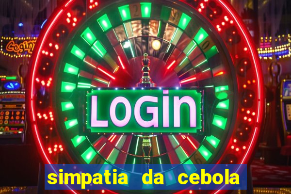 simpatia da cebola roxa para afastar rival
