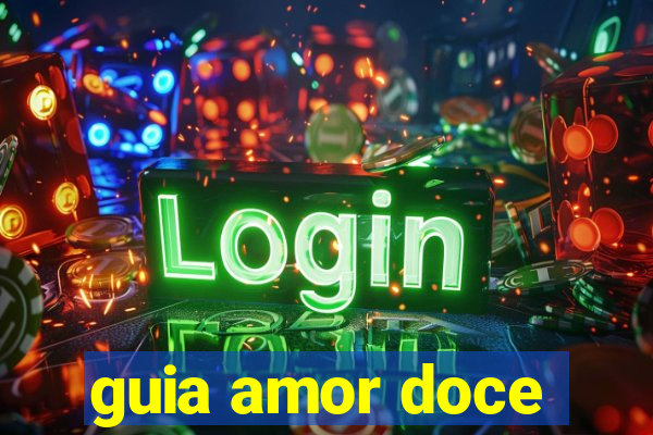 guia amor doce