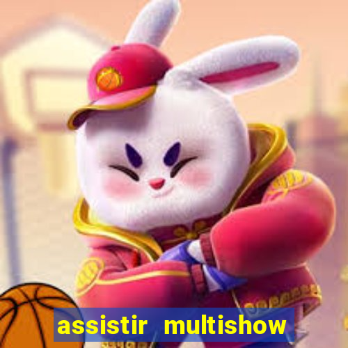 assistir multishow online ao vivo