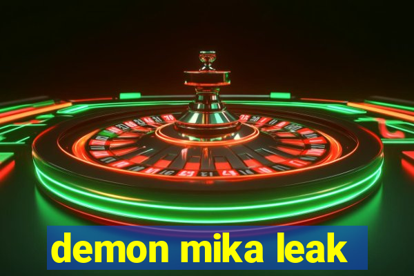 demon mika leak