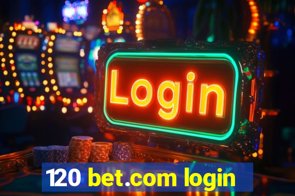 120 bet.com login