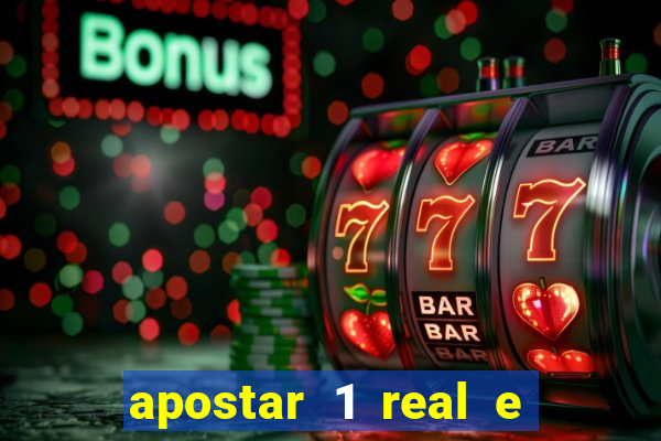 apostar 1 real e ganhar dinheiro