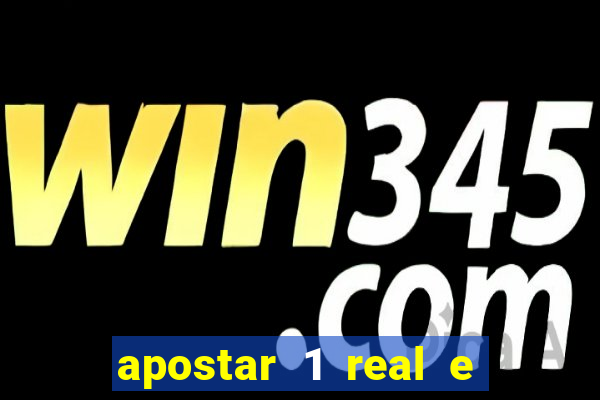 apostar 1 real e ganhar dinheiro