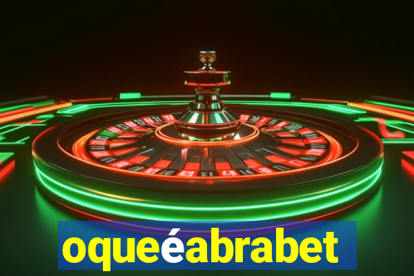 oqueéabrabet