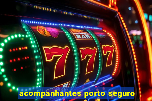 acompanhantes porto seguro