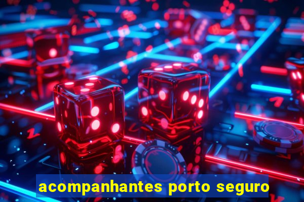 acompanhantes porto seguro