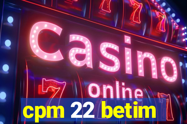 cpm 22 betim