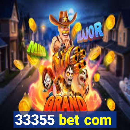 33355 bet com