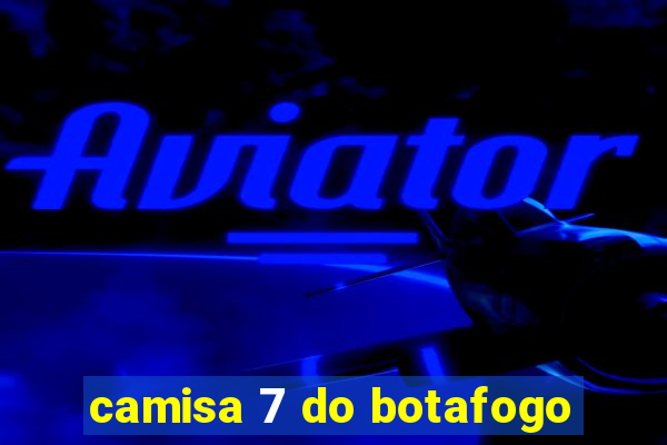 camisa 7 do botafogo