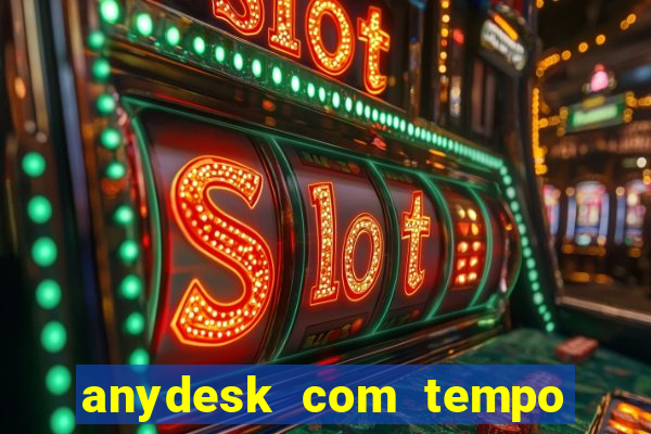 anydesk com tempo de uso