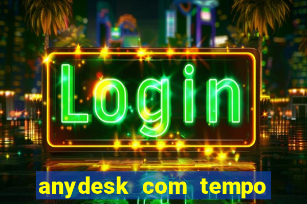 anydesk com tempo de uso