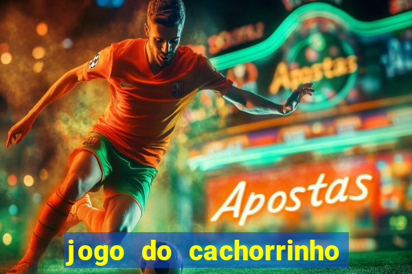 jogo do cachorrinho que ganha dinheiro