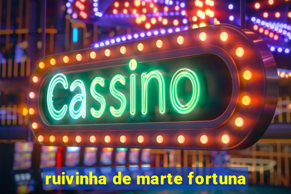 ruivinha de marte fortuna