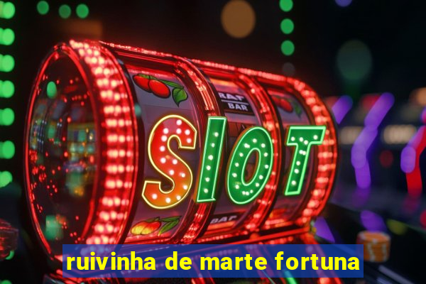 ruivinha de marte fortuna
