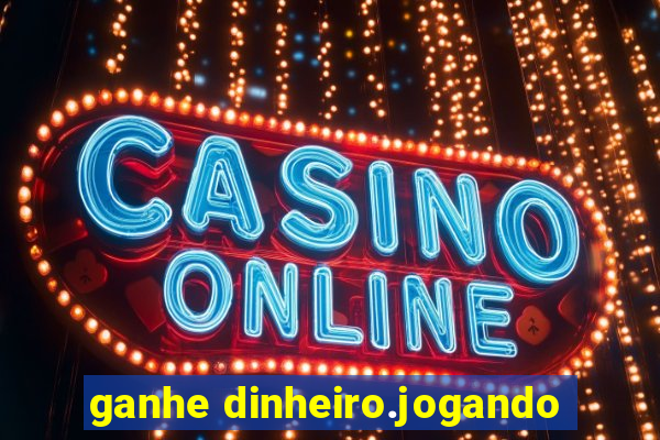 ganhe dinheiro.jogando