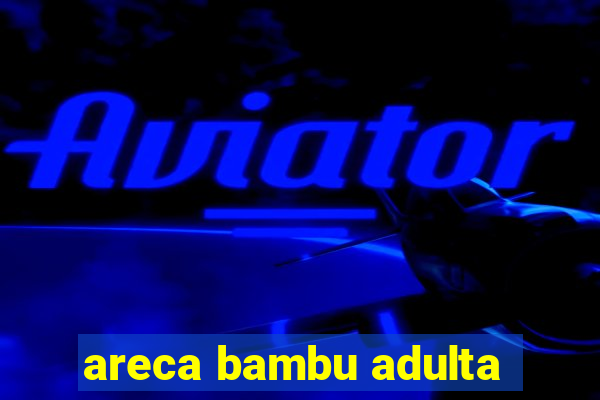 areca bambu adulta