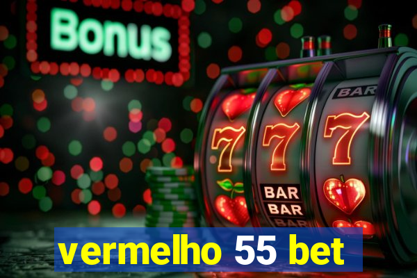 vermelho 55 bet