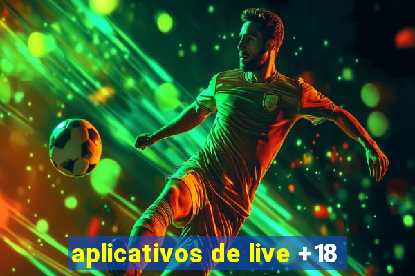 aplicativos de live +18