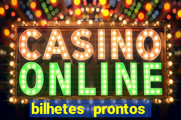 bilhetes prontos para hoje